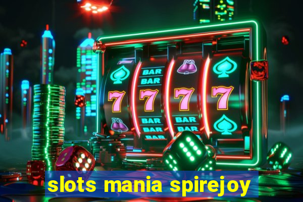 slots mania spirejoy